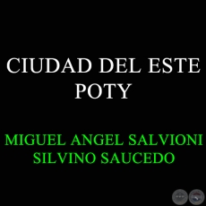 CIUDAD DEL ESTE POTY - SILVINO SAUCEDO